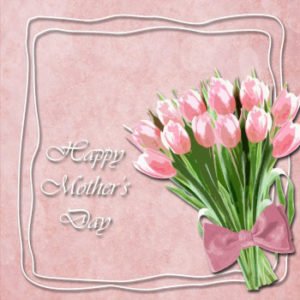 Mothers’ Day Memories from Ranier Munns