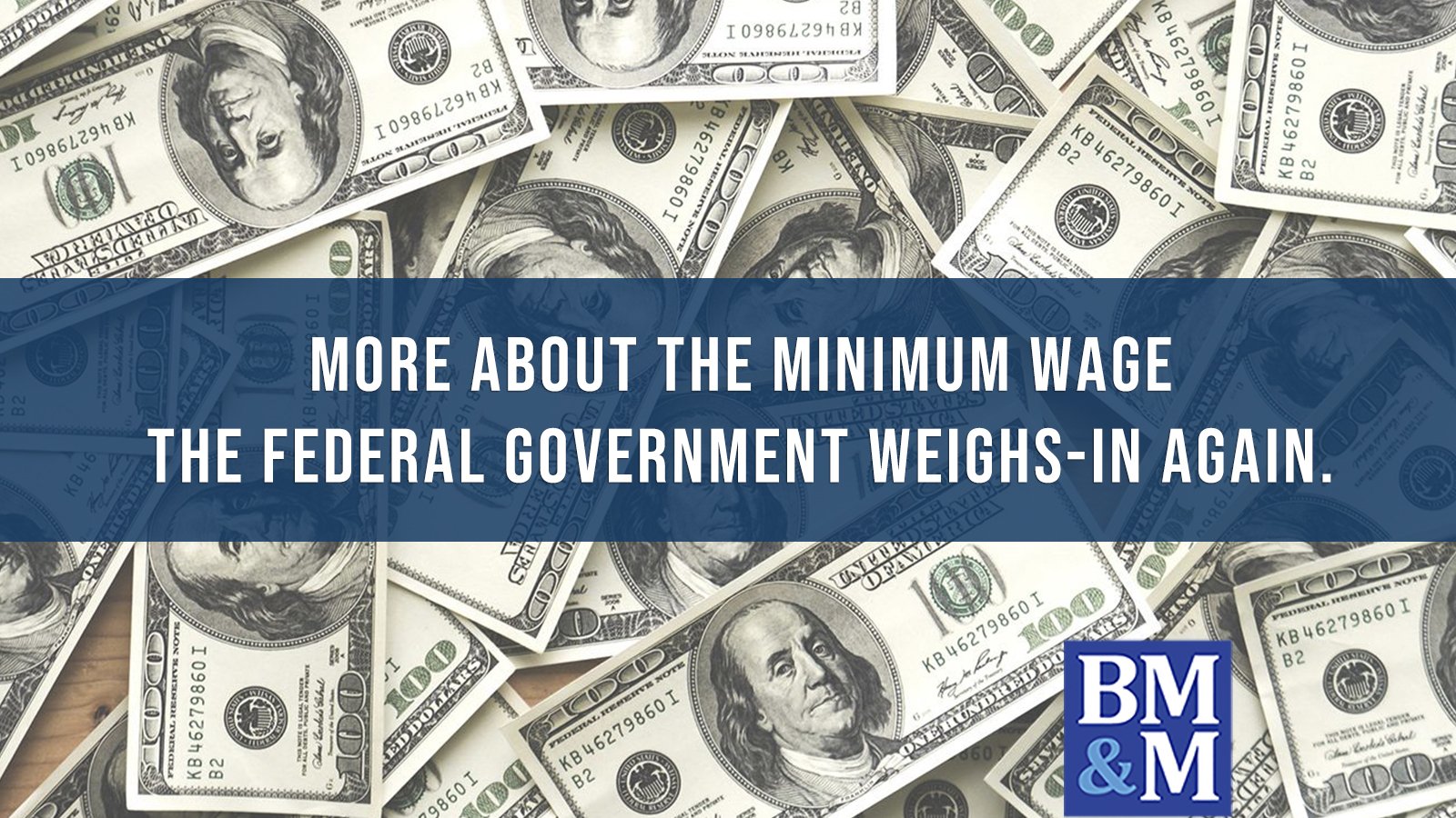 More About The Minimum Wage – The Federal Government Weighs-in Again.