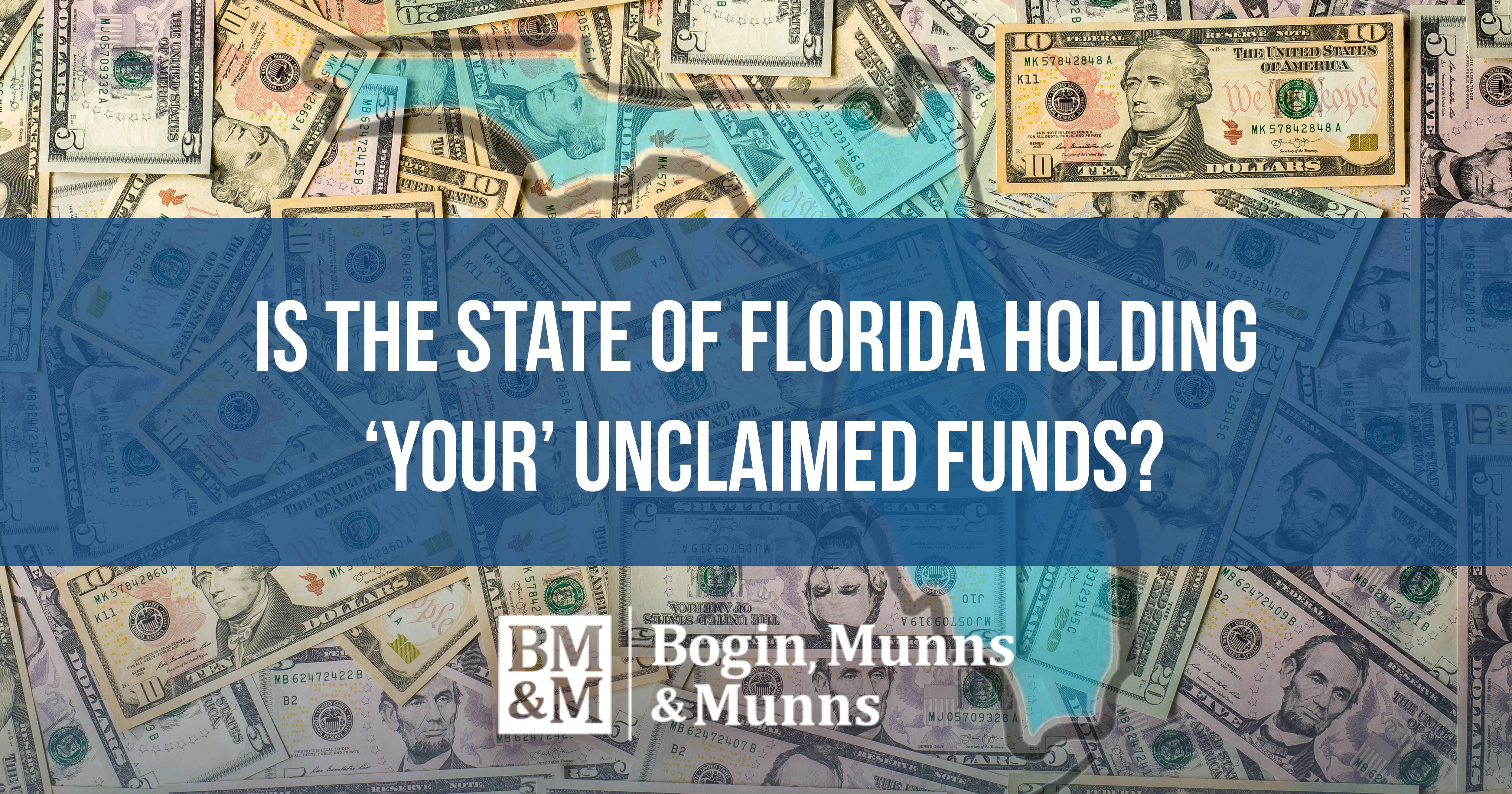 IS THE STATE OF FLORIDA HOLDING ‘YOUR’ UNCLAIMED FUNDS? HERE IS HOW YOU CAN FIND OUT AND MAKE A REIMBURSEMENT CLAIM.