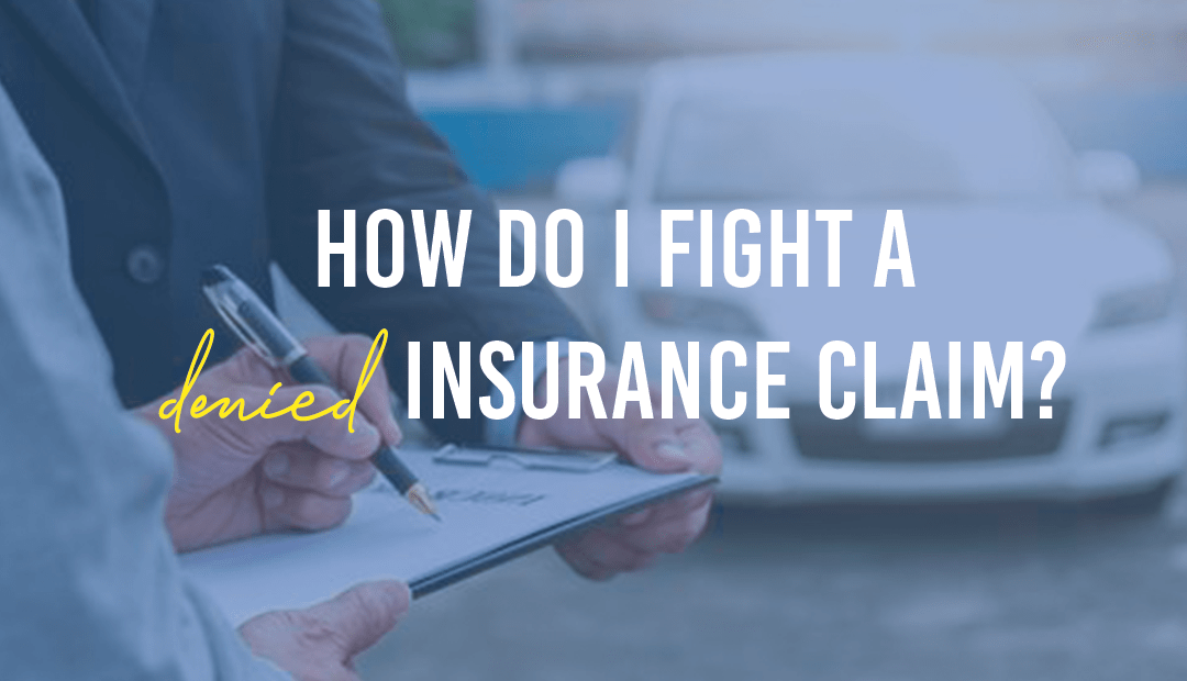 How Do I Fight a Denied Insurance Claim?